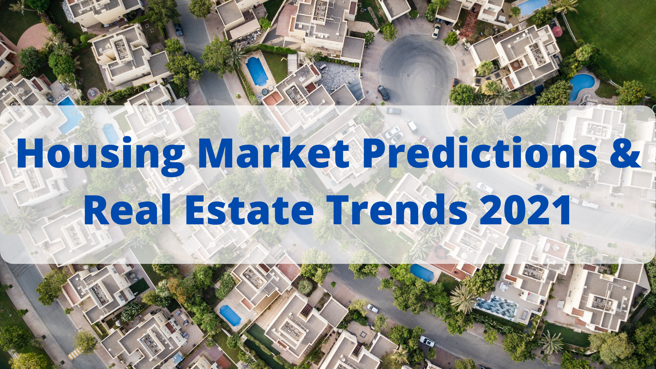 Housing market predictions and real estate trends 2021